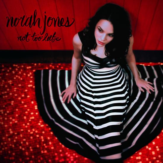 Norah Jones - not too late.jpg