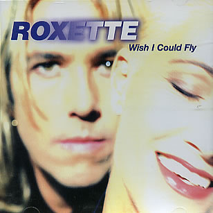 R - Muzyka Angielskojęzyczna - Albumy Spakowane - Roxette - Wish i Could Fly.jpg