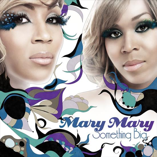 Mary Mary - Something Big - 2011 - mary-mary-something-big-2011-h3x-img-1434020.jpg